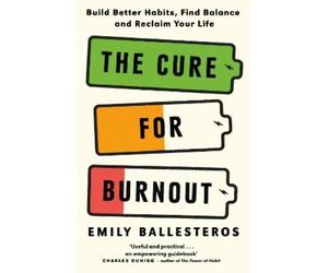 Emily Ballesteros The Cure For Burnout (Tascabile)