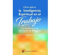 Emily Benningto Como Aplicar La Inteligencia Espiritual En El Trabaj (Tascabile)