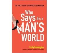 Emily Benningto Who Says It's a Man's World: The Girls Guide (Copertina rigida)