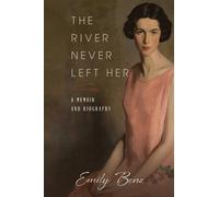 Emily Benz The River Never Left Her (Copertina rigida)