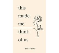 Emily Bird This Made Me Think of Us (Short Love Poems for Him & Her) (Tascabile)