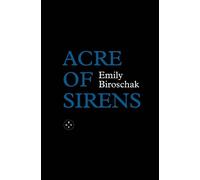 Emily Biroschak Acre of Sirens (Tascabile)