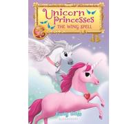 Emily Bliss Unicorn Princesses 10: The Wing Spell (Copertina rigida)