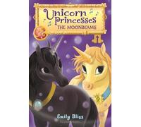 Emily Bliss Unicorn Princesses 9: The Moonbeams (Copertina rigida)
