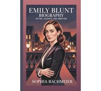 EMILY BLUNT BIOGRAPHY: Acting, Accents, and Ambition