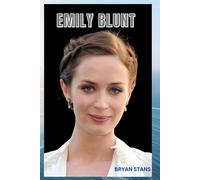 Emily Blunt: The life And Legacy of Emily Blunt