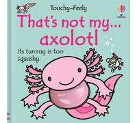 Emily Bone That's not my axolotl... (Libro di cartone) THAT'S NOT MY®
