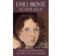 Emily Bronte Reappraised: Expanded and updated edition