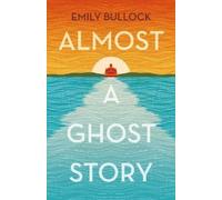 Emily Bullock Almost a Ghost Story (Tascabile)