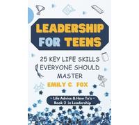 Emily C Fox Leadership for Teens (Tascabile) Life Advice & How To's
