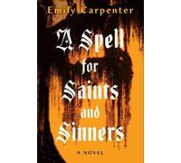 Emily Carpenter A Spell for Saints and Sinners (Tascabile)