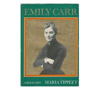 Emily Carr, a Biography / Maria Tippett