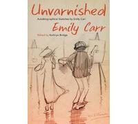 Emily Carr Unvarnished (Tascabile)