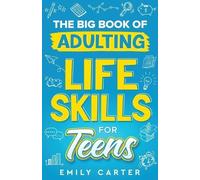 Emily Carter The Big Book of Adulting Life Skills for Teens (Tascabile)
