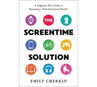 Emily Cherkin, Med The Screentime Solution (Copertina rigida)