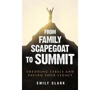Emily Clark From Family Scapegoat to Summit (Tascabile)