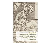 Emily Cock Rhinoplasty and the Nose in Early Modern British M (Copertina rigida)