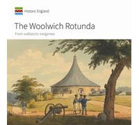 Emily Cole Sarah Newsome The Woolwich Rotunda (Tascabile) Informed Conservation