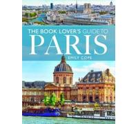 Emily Cope The Book Lover's Guide to Paris (Tascabile) City Guides