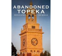 Emily Cowan Abandoned Topeka, Psychiatric Capital of the World (Tascabile)