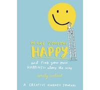 Emily Coxhead Make Someone Happy and Find Your Own Happiness Along t (Tascabile)