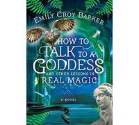 Emily Croy Bark How to Talk to a Goddess and Other Lessons in (Copertina rigida)