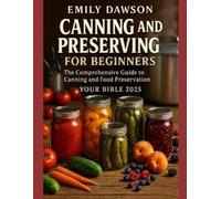 Emily Dawson CANNING and PRESERVING for beginners The Comprehensive (Tascabile)