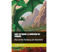 EMILY DEI DRAGHI E LA MONTAGNA DEL CORAGGIO: Racconto Fantasy per Bambini