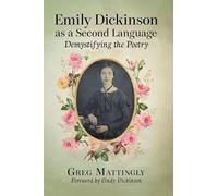 Emily Dickinson As a Second Language: Demystifying the Poetry