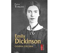 Emily Dickinson. Gemma oscura - Tonussi Paola