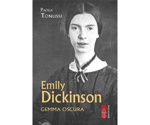 Emily Dickinson. Gemma oscura - Tonussi Paola