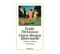Emily Dickinson Lo Guten Morgen, Mitternacht. Gedichte und Briefe. (Tascabile)