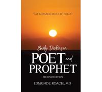 Emily Dickinson: Poet and Prophet, "My Message must be told!"