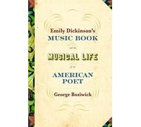 Emily Dickinson's Music Book and the Musical Life of an American Poet