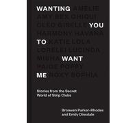 Emily Dinsdale Bronwen Parker-Rhodes Wanting You to Want Me (Copertina rigida)