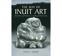 Emily E. Auger The Way of Inuit Art (Tascabile)