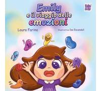 Emily e il viaggio delle emozioni. Ediz. a colori