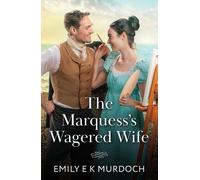 Emily E K Murdoch The Marquess's Wagered Wife (Tascabile)