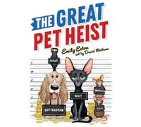 Emily Ecton The Great Pet Heist (Copertina rigida) Great Pet Heist