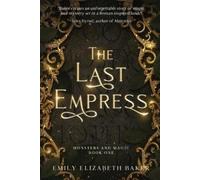 Emily Elizabeth Baker The Last Empress (Tascabile) Monsters and Magic