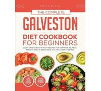 Emily Elpis The Complete Galveston Diet Cookbook for Beginners (Tascabile)