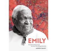 Emily: Emily Kame Kngwarreye, the artist who changed Australia