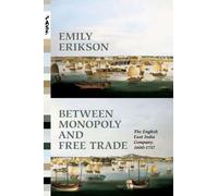 Emily Erikson Between Monopoly and Free Trade (Copertina rigida)