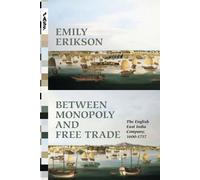 Emily Erikson Between Monopoly and Free Trade (Tascabile)