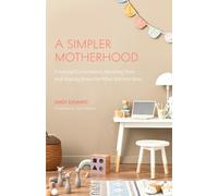 Emily Eusanio A Simpler Motherhood (Tascabile)