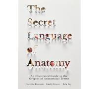 Emily Evans Cecilia Brassett The Secret Language of Anatomy (Copertina rigida)