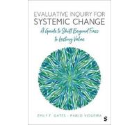 Emily F. Gates Pablo Vidueira Evaluative Inquiry for Systemic Change (Tascabile)