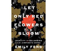 Let Only Red Flowers Bloom: Identity and Belonging in Xi Jinping's China