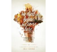 Emily Foreman We Died Before We Came Here (Tascabile)