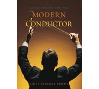 Emily Freeman Brown A Dictionary for the Modern Conductor (Copertina rigida)